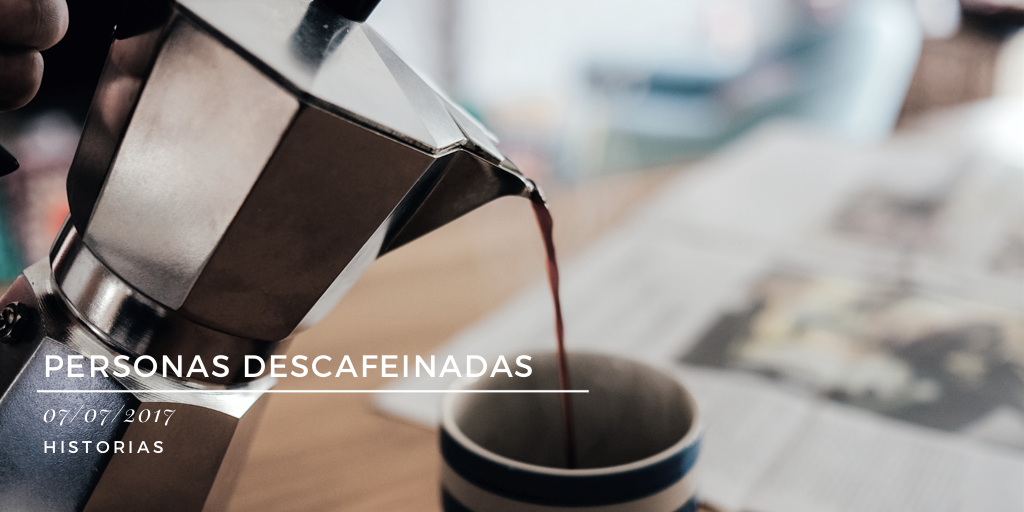 Personas descafeinadas